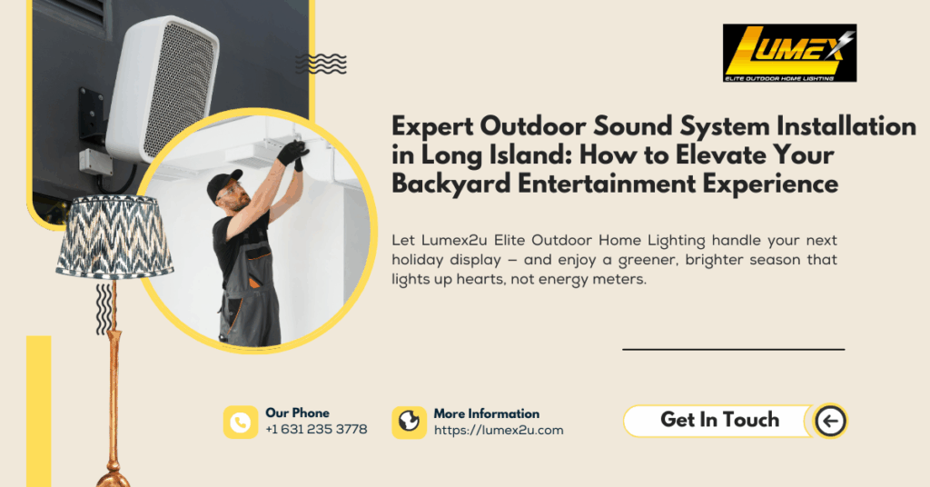 Expert Outdoor Sound System Installation in Long Island: How to Elevate Your Backyard Entertainment Experience