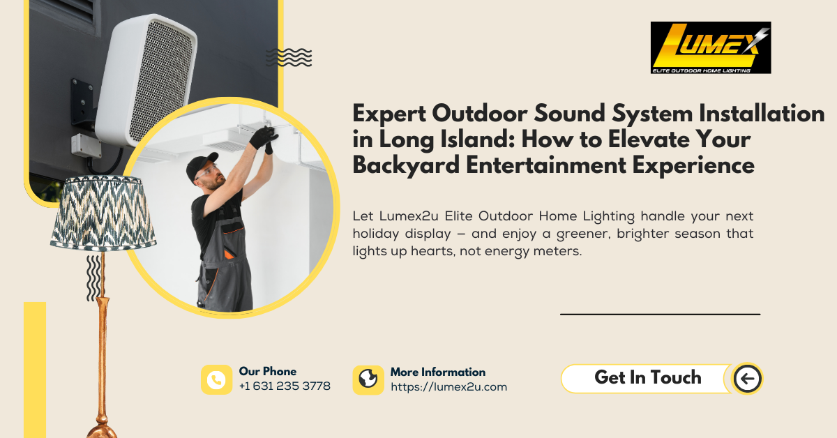 Expert Outdoor Sound System Installation in Long Island: How to Elevate Your Backyard Entertainment Experience