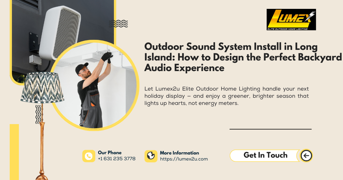 Outdoor Sound System Install in Long Island: How to Design the Perfect Backyard Audio Experience