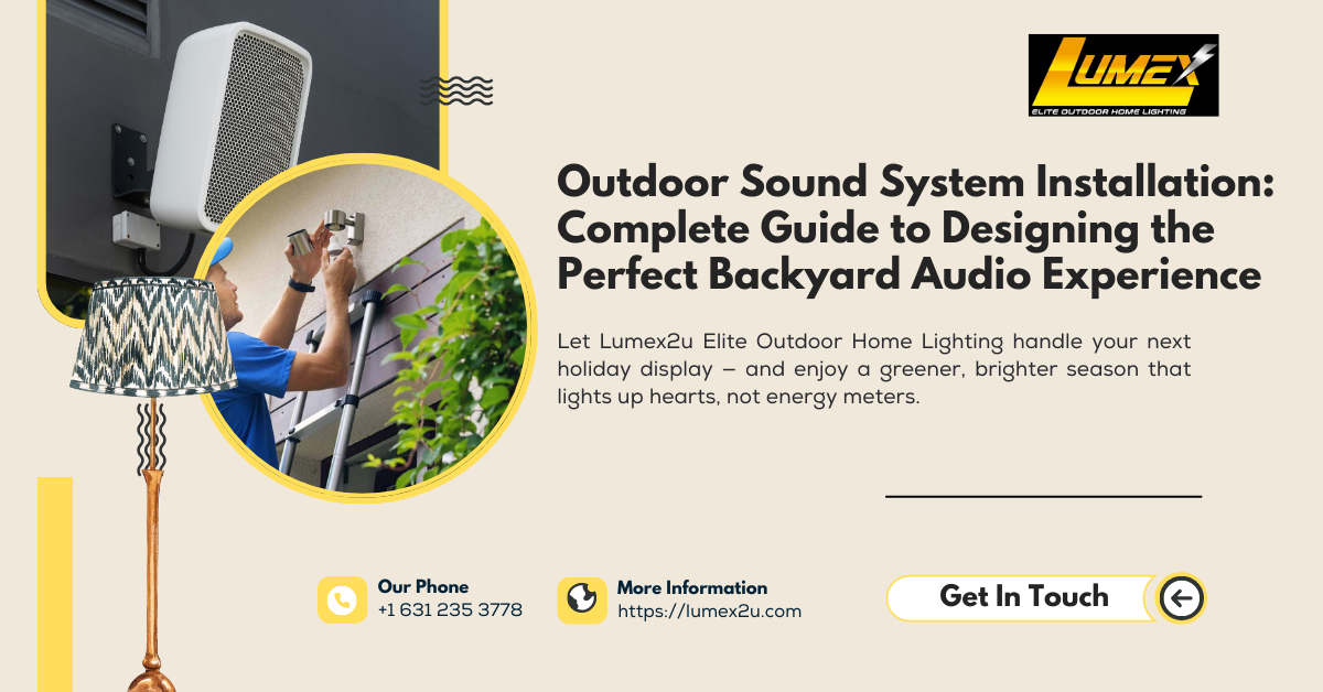 Outdoor Sound System Installation: Complete Guide to Designing the Perfect Backyard Audio Experience